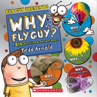 Why, Fly Guy?: Answers to Kids' BIG Questions (Fly Guy Presents): Answers to Kids' BIG Questions - ISBN 9781338053180