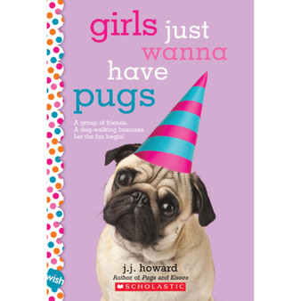 Girls Just Wanna Have Pugs: A Wish Novel - ISBN 9781338640427