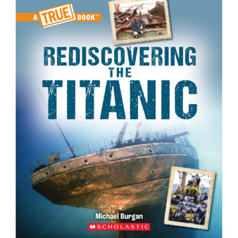 Rediscovering the Titanic (A True Book: The Titanic) - ISBN 9781338840575