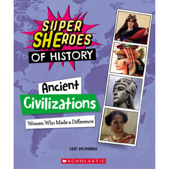 Ancient Civilizations: Women Who Made a Difference (Super SHEroes of History) - ISBN 9781338840605