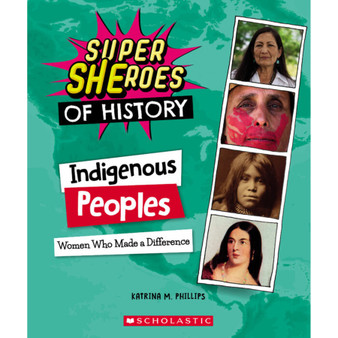 Indigenous Peoples: Women Who Made a Difference (Super SHEroes of History) - ISBN 9781338840742
