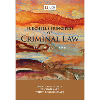 Burchell's Principles of Criminal Law (6th edition) - ISBN 9781485152927