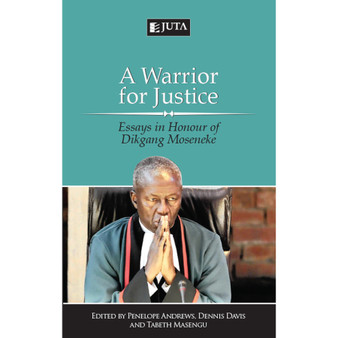 Warrior for Justice, A: Essays in Honour of Dikgang Moseneke - ISBN 9781485126522