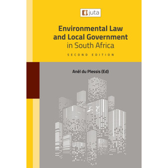 Environmental Law and Local Government in South Africa (2nd edition) - ISBN 9781485137801