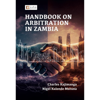 Handbook on Arbitration in Zambia - ISBN 9781485150008