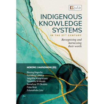 Indigenous Knowledge Systems in the 21st Century: Recognising and Harnessing their Worth - ISBN 9781485138945