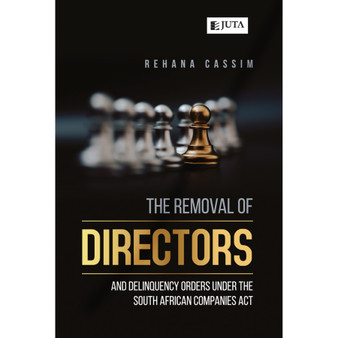 The Removal of Directors and Delinquency Orders under the South African Companies Act - ISBN 9781485136019