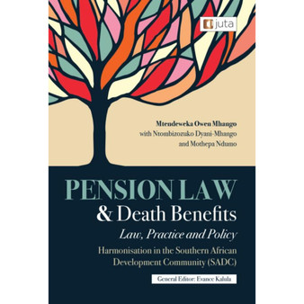 Pension Law and Death Benefits: Law, Practice and Policy Harmonisation in the Southern African Development Community (SADC) - ISBN 9781485138914