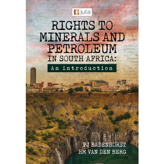 Rights to Minerals and Petroleum in South Africa: An Introduction - ISBN 9781485140436