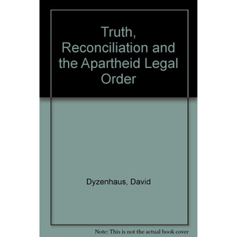 Truth, Reconciliation and the Apartheid Legal Order - ISBN 9780702149054
