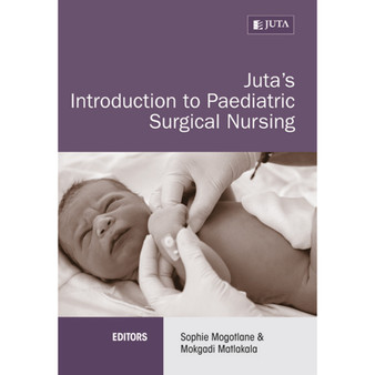 DIGITAL - Juta’s Introduction to Paediatric Surgical Nursing (WebPDF) - ISBN 9781485125686