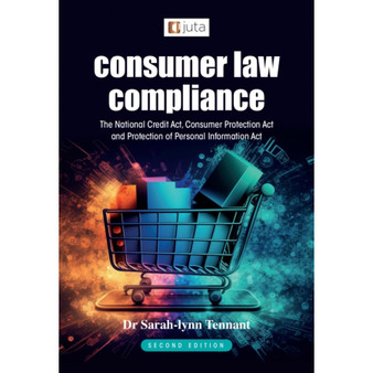 DIGITAL - Consumer Law Compliance NCA, CPA & POPIA (2nd edition) (eBook) - ISBN 9781485150398