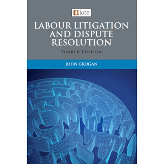 DIGITAL - Labour Litigation and Dispute Resolution (4th edition) (eBook) - ISBN 9781485151289