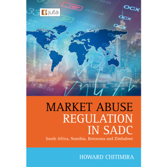 DIGITAL - Market Abuse Regulation in SADC: South Africa, Namibia, Botswana and Zimbabwe (eBook) - ISBN 9781485150282