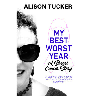 My Best Worst Year: A personal and authentic account of one woman’s experience - ISBN 9781990931772