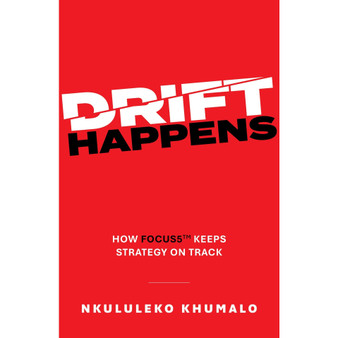Drift Happens: How FOCUS5 Keeps Strategy on Track - ISBN 9780639895086