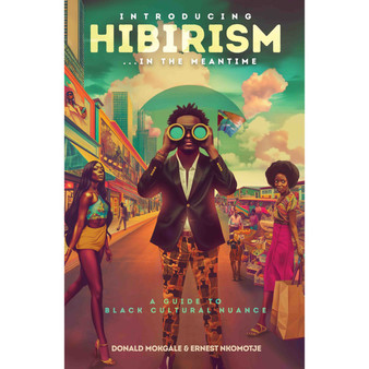 Introducing Hibirism: A Guide to Black Cultural Nuance - ISBN 9781776443345
