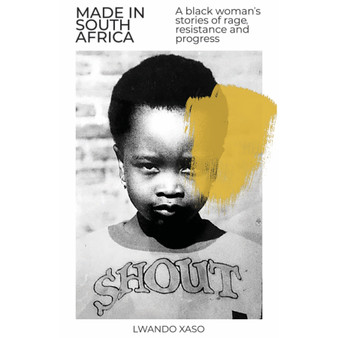 Made in South Africa: A Black Woman’s Stories of Rage, Resistance and Progress - ISBN 9781990931673