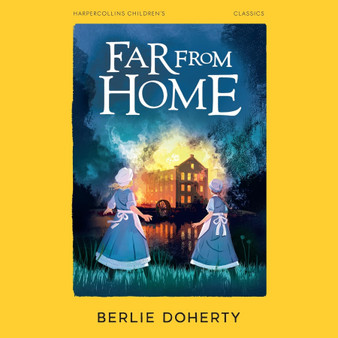 Far From Home: A Gripping Historical Adventure of Two Sisters in Victorian England - ISBN 9780008778767