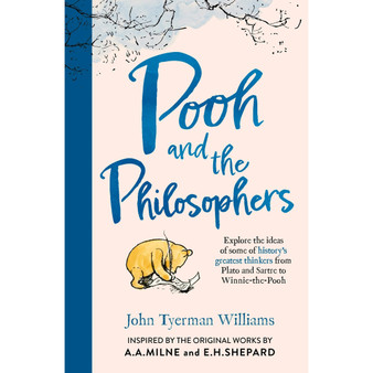Pooh and the Philosophers: Explore the Ideas of Some of History’s Greatest Thinkers from Plato to Sartre to Winnie-the-Pooh - ISBN 9780008746629