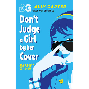 Gallagher Girls: Don't Judge a Girl by Her Cover: Book 3: the million copy selling series set at an elite boarding school for spies - ISBN 9781408378526
