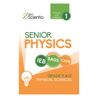 Doc Scientia IEB Physical Sciences Senior Physics Textbook and Workbook Book 1 (Full Colour) - ISBN 9781991210944
