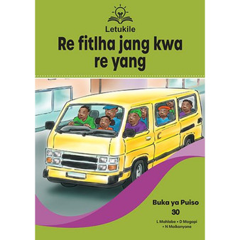 Letukile Setswana Puo ya Gae Grade 1 Reader 30: Re Fitlha Jang kwa Re Yang (2026 edition) - ISBN 9781779977496