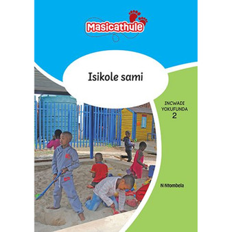 Masicathule isiZulu Ulimi lwasekhaya Grade 1 Reader 2: Isikole Sami (2026 edition) - ISBN 9781779975546