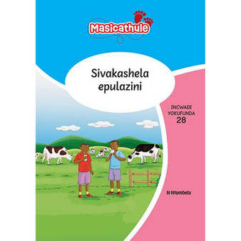Masicathule isiZulu Ulimi lwasekhaya Grade 1 Reader 28: Sivakashela Epulazini (2026 edition) - ISBN 9781779975942