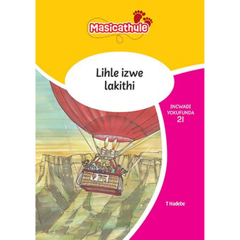 Masicathule isiZulu Ulimi lwasekhaya Grade 2 Reader 21: Lihle Izwe Lakithi (2026 edition) - ISBN 9781779976468