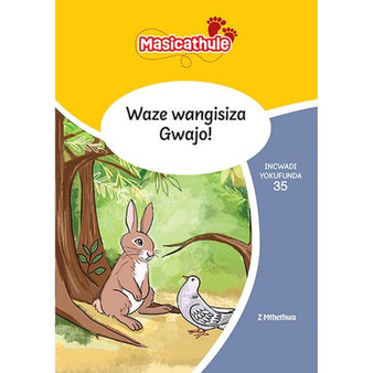 Masicathule isiZulu Ulimi lwasekhaya Grade 2 Reader 35: Waze Wangisiza Gwajo! (2026 edition) - ISBN 9781779976604