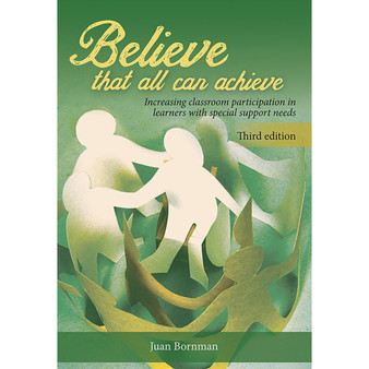 Believe that all can achieve – increasing classroom participation in learners with special support needs (3rd edition) - ISBN 9780627037917