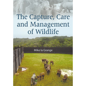 The Capture, Care and Management of Wildlife - ISBN 9780627026119