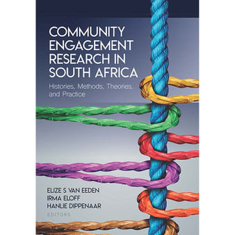 Community Engagement Research in South Africa – Histories, Methods, Theories and Practice - ISBN 9780627037931