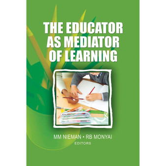 The educator as mediator of learning - ISBN 9780627026027