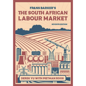 Frans Barker's The South African Labour Market (7th edition) - ISBN 9780627040870