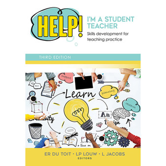 Help! I'm a Student Teacher – Skills Development for Teaching Practice (3rd edition) - ISBN 9780627038075