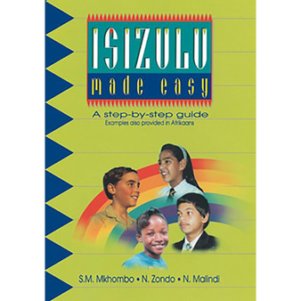 isiZulu Made Easy – A Step-by-Step Guide - ISBN 9780627023965