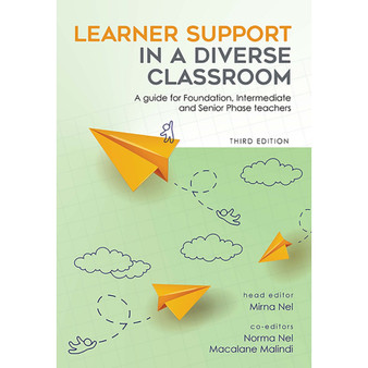 Learner Support in a Diverse Classroom – A Guide for Foundation, Intermediate and Senior Phase Teachers (3rd edition) - ISBN 9780627039324