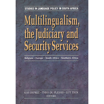 Multilingualism, the Judiciary and Security Services – Belgium, Europe, South Africa, Southern Africa - ISBN 9780627025082