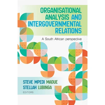 Organisational analysis and intergovernmental relations – a South African perspective - ISBN 9780627036873