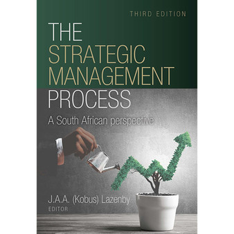 The Strategic Management Process – A South African Perspective (3rd edition) - ISBN 9780627039027