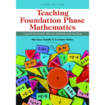 Teaching Foundation Phase Mathematics - A Guide for South African Students and Teachers (3rd edition) - ISBN 9780627043598