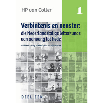 Verbintenis en Venster: Die Nederlandstalige Letterkunde van Aanvang tot Hede – 'n Literatuurgeskiedenis in Afrikaans, Deel 1 - ISBN 9780627036651