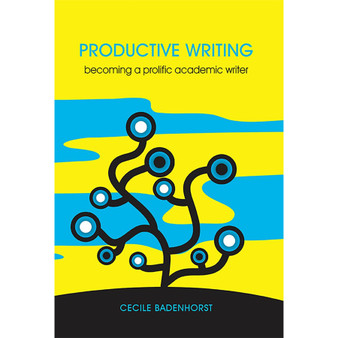 Productive writing – becoming a prolific writer - ISBN 9780627027864
