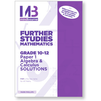 Mindbourne Further Studies Mathematics Grade 10-12 Paper 1 Algebra and Calculus Solutions - ISBN 9780994722317