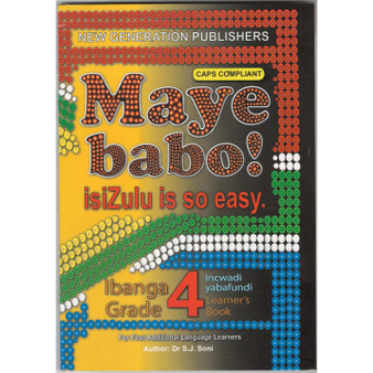 Maye Babo! isiZulu is so Easy Grade 4 Learner Book - ISBN 9781775850830
