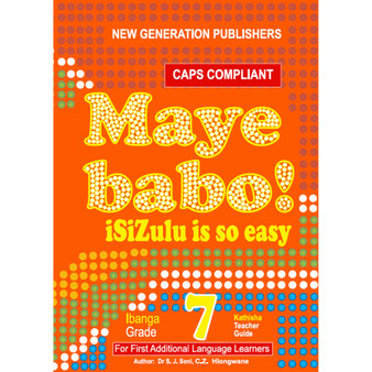 Maye Babo! isiZulu is so Easy Grade 7 Teacher Guide - ISBN 9781775850977