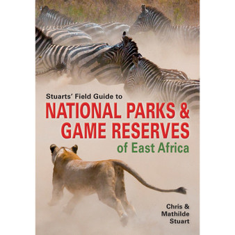Stuarts' Field Guide to National Parks & Game Reserves of East Africa - ISBN 9781775840626