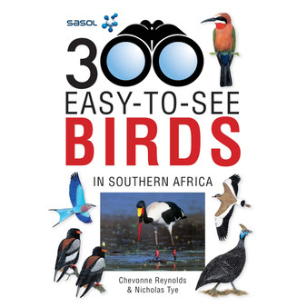 Sasol 300 Easy-to-See Birds in Southern Africa - ISBN 9781775841265